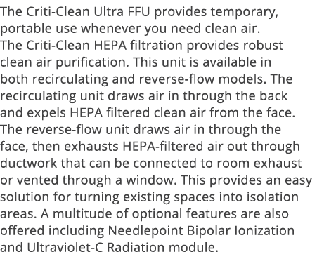 The Criti-Clean Ultra FFU provides temporary, portable use whenever you need clean air  The Criti-Clean HEPA filtrati   