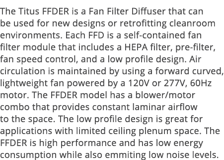 The Titus FFDER is a Fan Filter Diffuser that can be used for new designs or retrofitting cleanroom environments  Eac   
